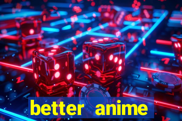 better anime download apk